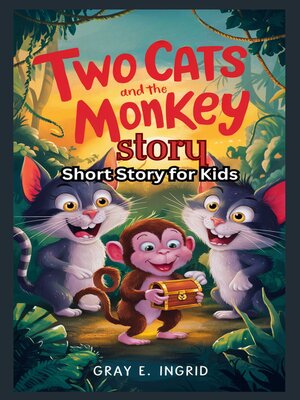 cover image of Two Cats and the Monkey Story  Short Story for Kids